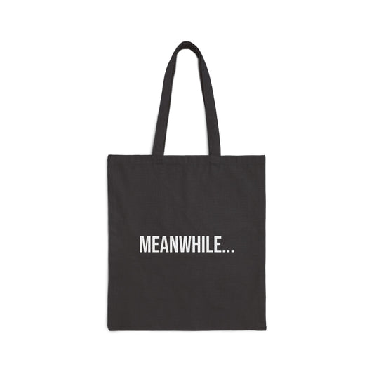 Meanwhile Cotton Canvas Tote | Funny Reusable Bag | Minimal Streetwear Carryall