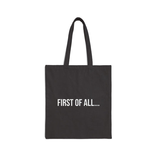 First of All Cotton Canvas Tote | Funny Reusable Bag | Minimal Streetwear Carryall