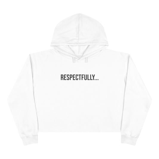 Respectfully Cropped Hoodie | Funny Graphic Sweatshirt | Trendy Women’s Streetwear Pullover