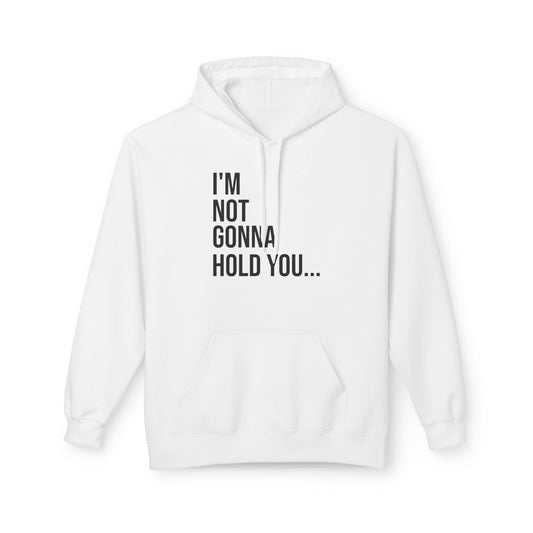 I’m Not Going to Hold You Unisex Hoodie | Funny Graphic Sweatshirt | Minimal Streetwear Pullover