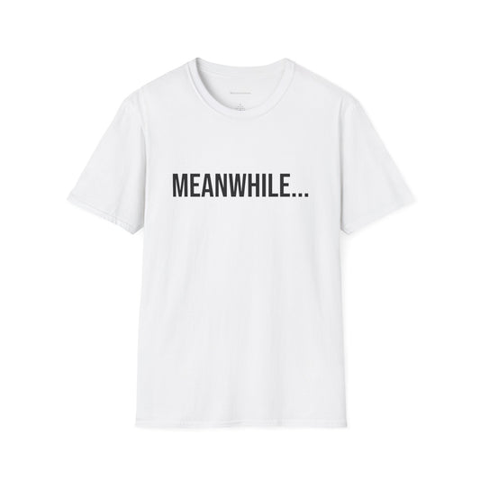 Meanwhile Unisex T-Shirt | Funny Graphic Tee | Minimal Streetwear Cotton Shirt