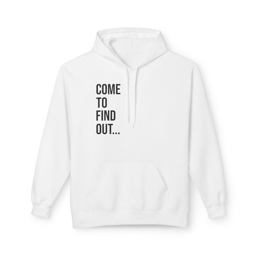Come To Find Out Unisex Hoodie | Funny Graphic Sweatshirt | Cozy Streetwear Pullover