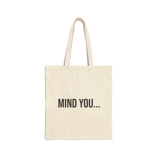 Mind You Cotton Canvas Tote | Funny Reusable Bag | Minimal Streetwear Carryall