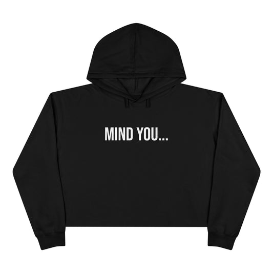 Mind You Cropped Hoodie | Funny Graphic Sweatshirt | Trendy Women’s Streetwear Pullover