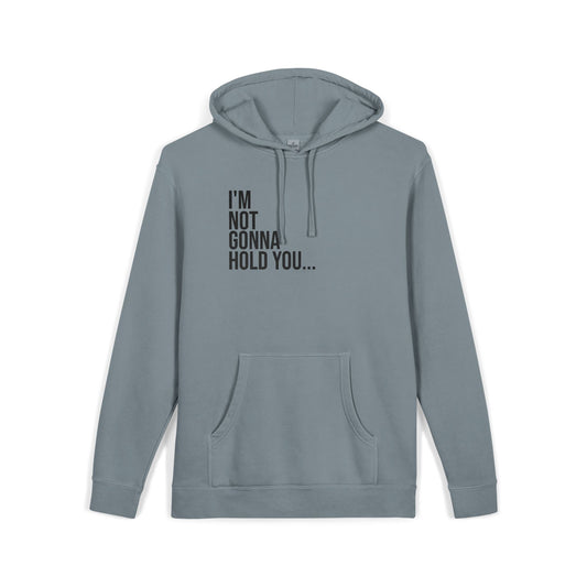 I’m Not Gonna Hold You Embroidered Hoodie | Unisex Streetwear Sweatshirt | Minimalist Funny Pullover