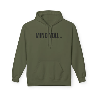 Mind You Unisex Hoodie | Funny Graphic Sweatshirt | Cozy Streetwear Pullover