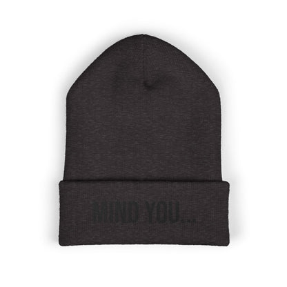 Mind You Embroidered Beanie | Funny Cuffed Knit Hat | Minimal Streetwear Winter Accessory