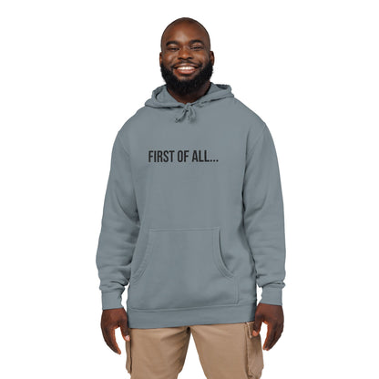 First of All Embroidered Hoodie | Funny Minimalist Sweatshirt | Unisex Streetwear Pullover