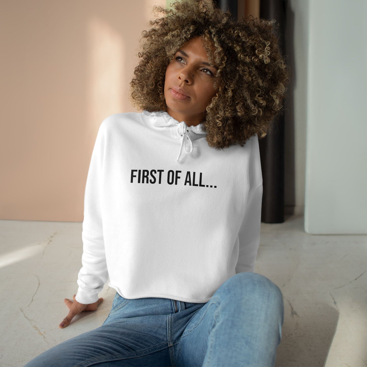 First of All Cropped Hoodie | Funny Graphic Sweatshirt | Trendy Women’s Streetwear Pullover