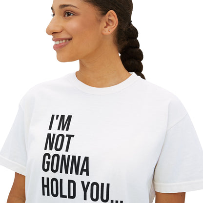I’m Not Gonna Hold You Women’s Boxy Tee | Funny Graphic T-Shirt | Minimal Streetwear Top