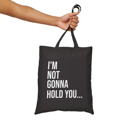 I’m Not Gonna Hold You Cotton Canvas Tote | Funny Reusable Bag | Minimal Streetwear Carryall