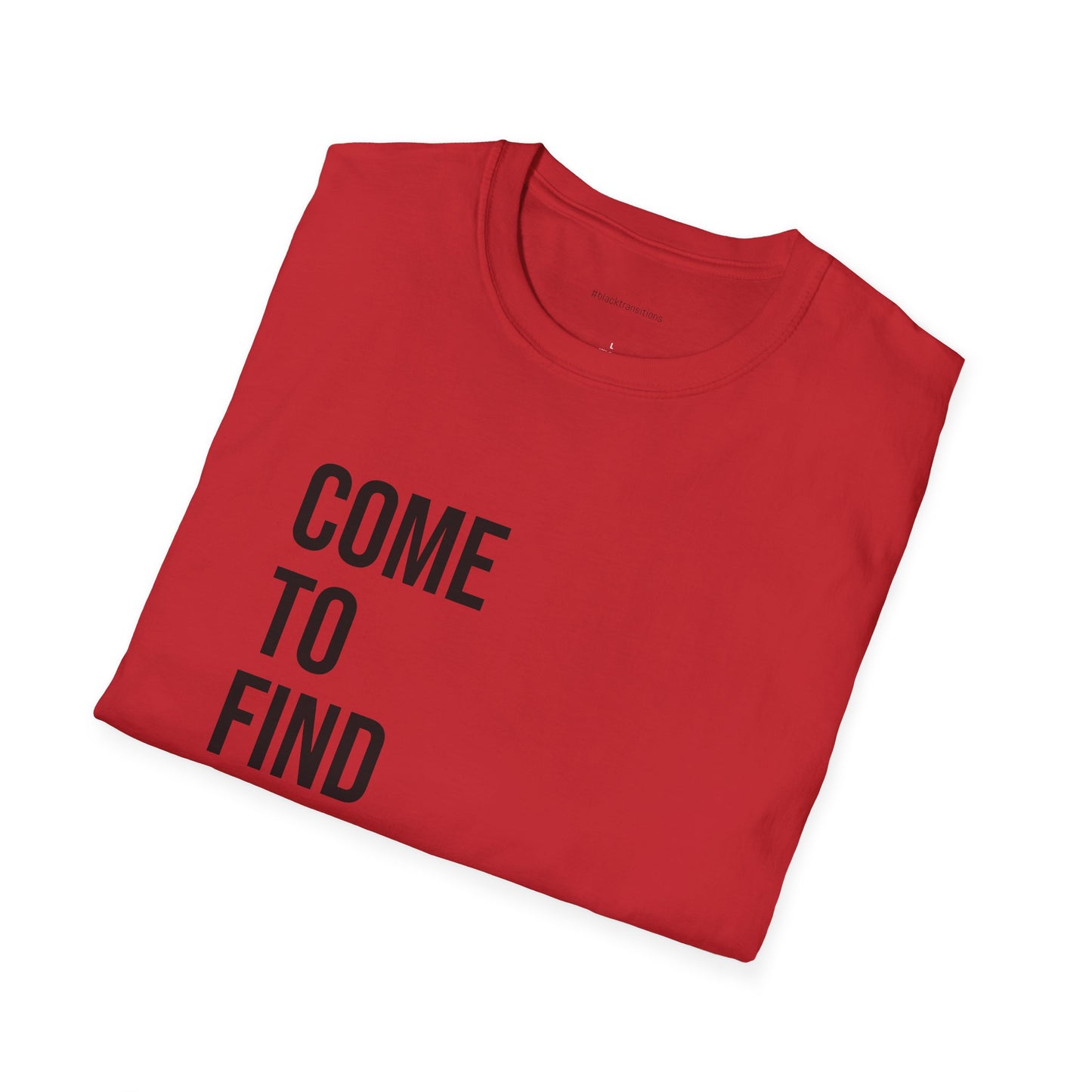 Come To Find Out Unisex T-Shirt | Funny Graphic Tee | Minimal Streetwear Cotton Shirt