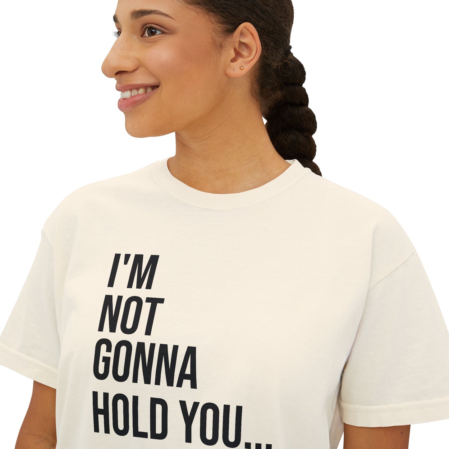 I’m Not Gonna Hold You Women’s Boxy Tee | Funny Graphic T-Shirt | Minimal Streetwear Top