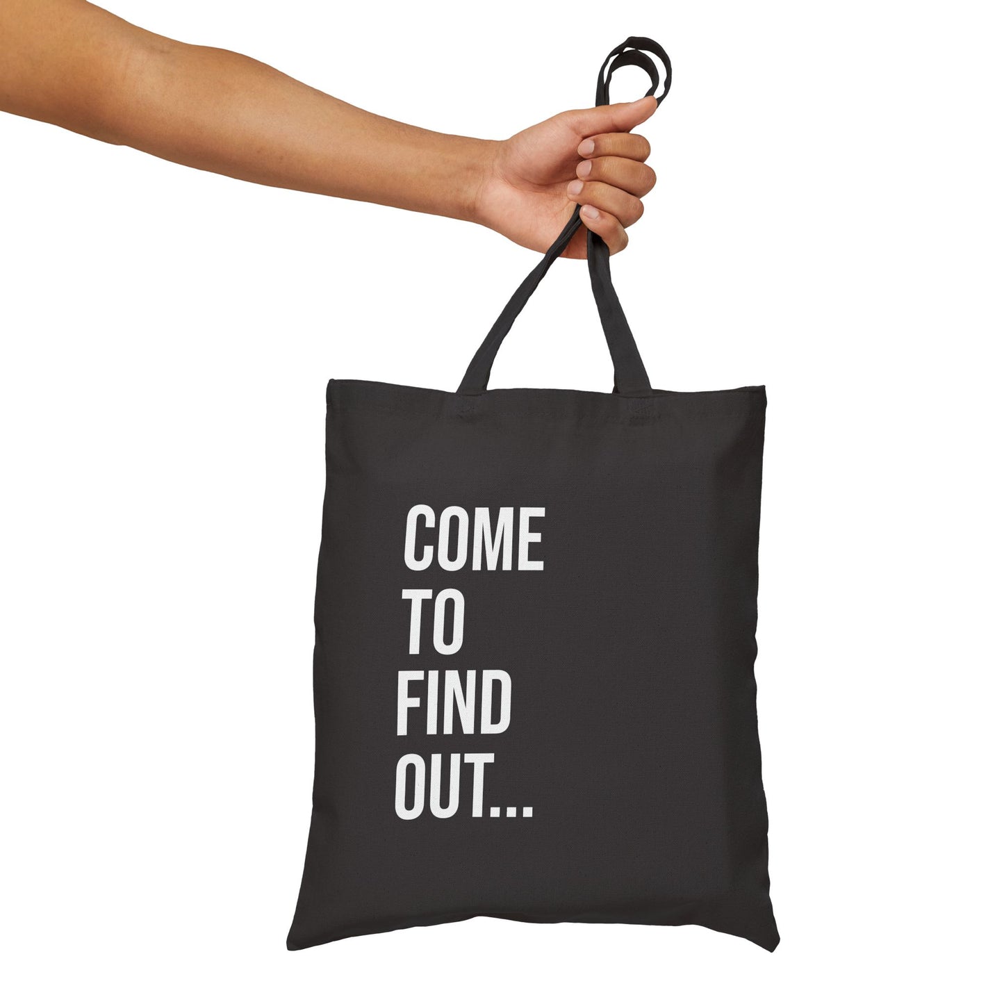 Come To Find Out Cotton Canvas Tote | Funny Reusable Bag | Minimal Streetwear Carryall