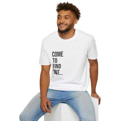 Come To Find Out Unisex T-Shirt | Funny Graphic Tee | Minimal Streetwear Cotton Shirt