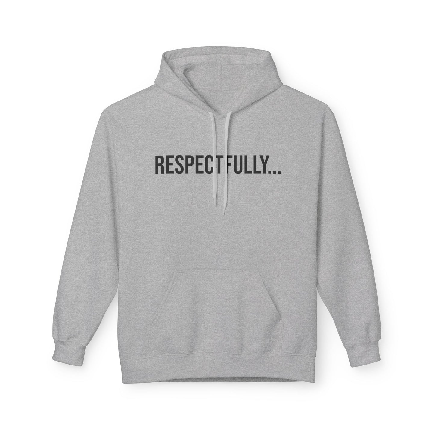 Respectfully Unisex Hoodie | Funny Graphic Sweatshirt | Minimal Streetwear Pullover