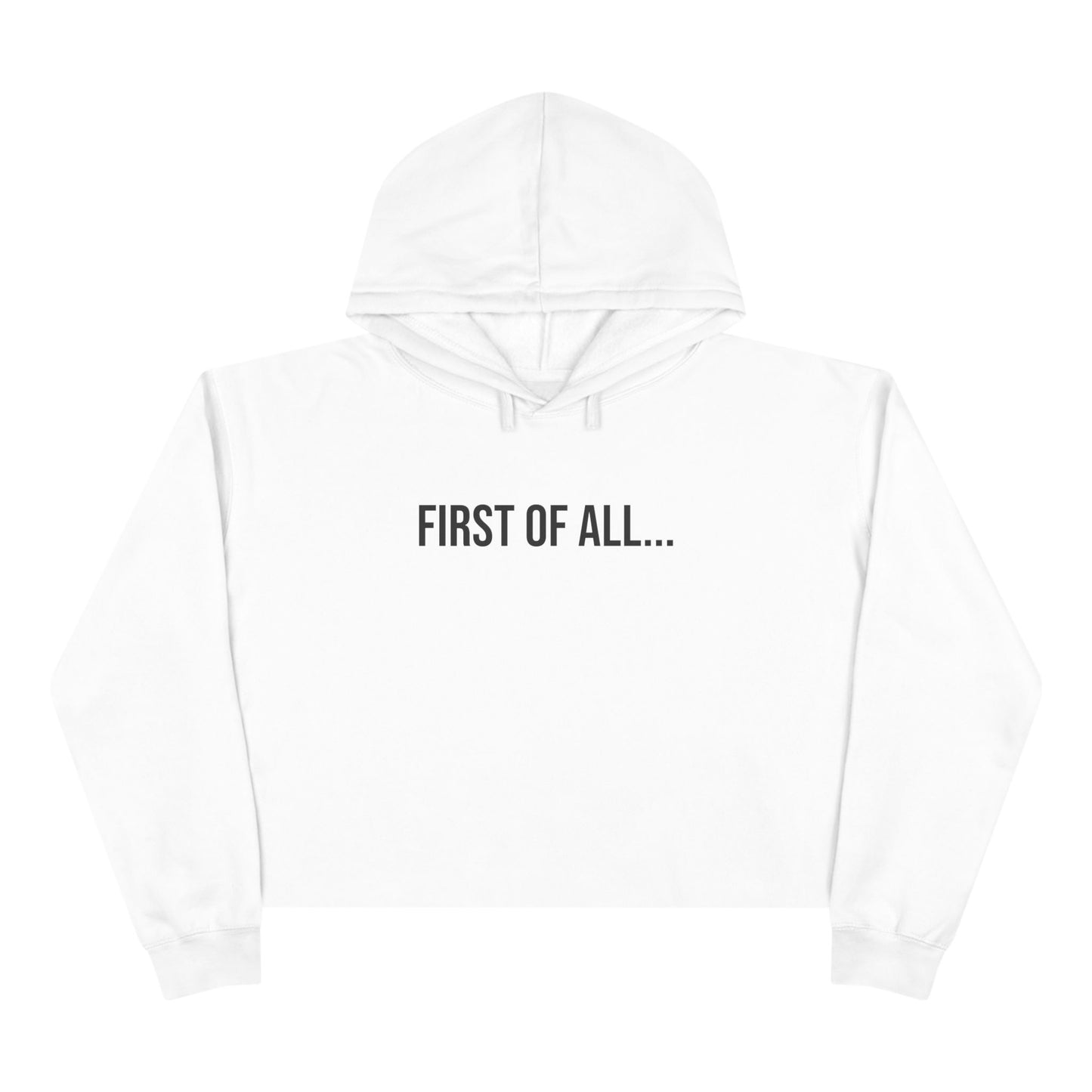First of All Cropped Hoodie | Funny Graphic Sweatshirt | Trendy Women’s Streetwear Pullover