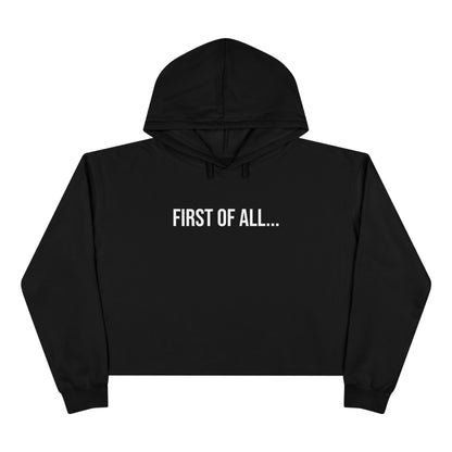 First of All Cropped Hoodie | Funny Graphic Sweatshirt | Trendy Women’s Streetwear Pullover