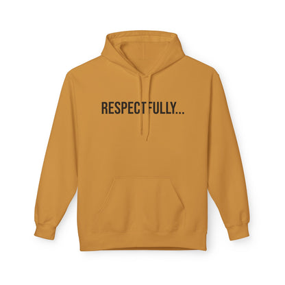 Respectfully Unisex Hoodie | Funny Graphic Sweatshirt | Minimal Streetwear Pullover