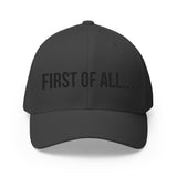First of All Embroidered Baseball Cap - Unisex Hat