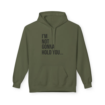 I’m Not Going to Hold You Unisex Hoodie | Funny Graphic Sweatshirt | Minimal Streetwear Pullover