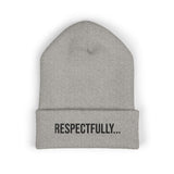 Respectfully Embroidered Beanie - Cuffed Knit Hat