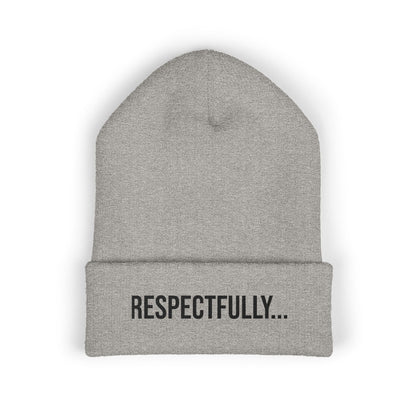 Respectfully Embroidered Beanie | Funny Cuffed Knit Hat | Minimal Streetwear Winter Accessory