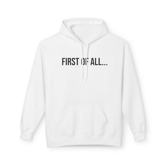 First of All Unisex Hoodie | Funny Graphic Sweatshirt | Minimal Streetwear Pullover