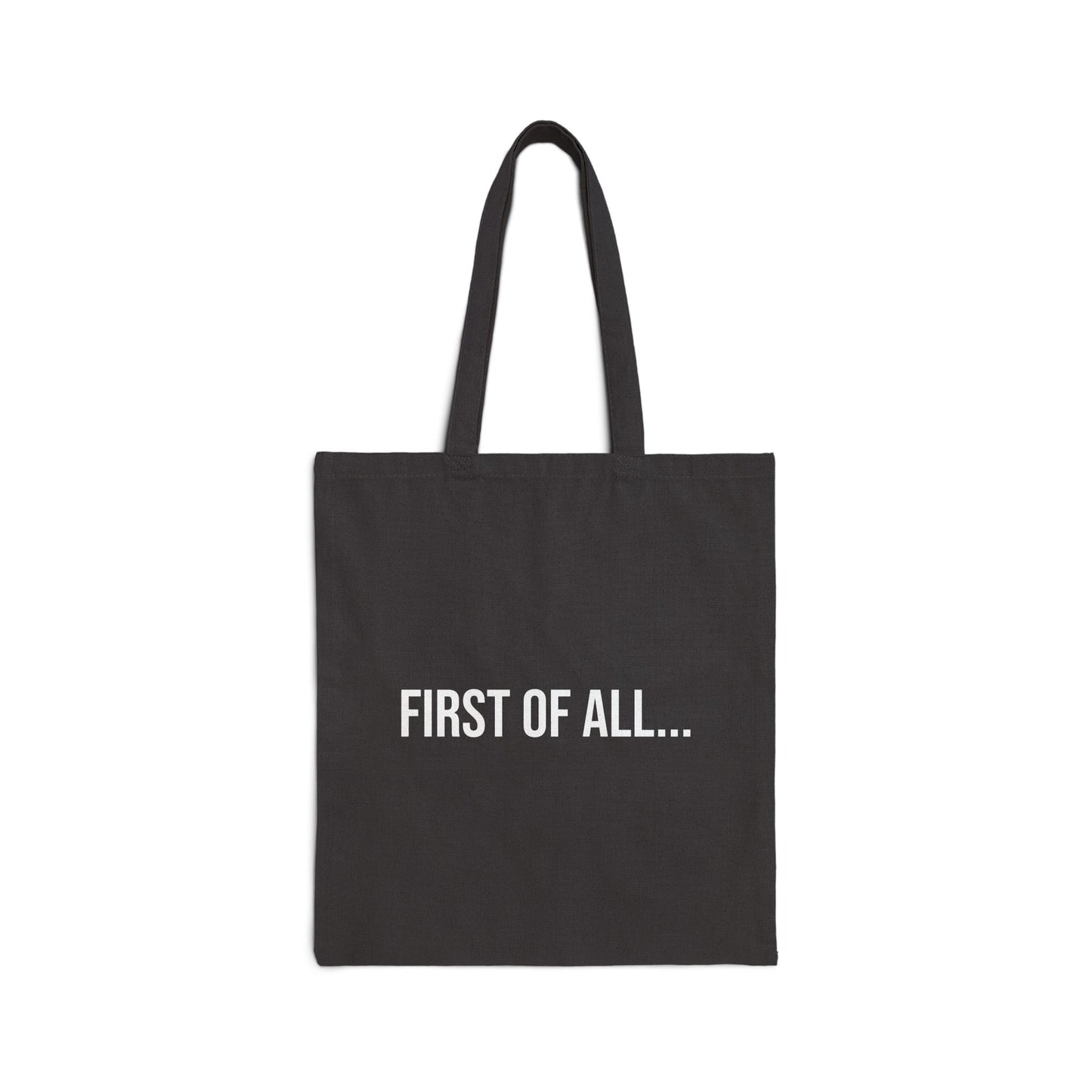 First of All Cotton Canvas Tote | Funny Reusable Bag | Minimal Streetwear Carryall