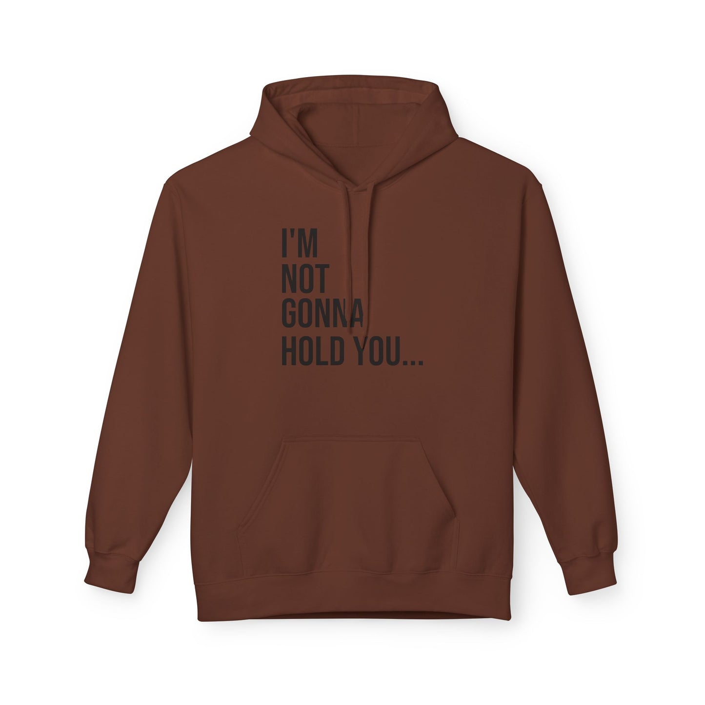 I’m Not Going to Hold You Unisex Hoodie | Funny Graphic Sweatshirt | Minimal Streetwear Pullover