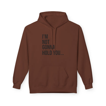 I’m Not Going to Hold You Unisex Hoodie | Funny Graphic Sweatshirt | Minimal Streetwear Pullover