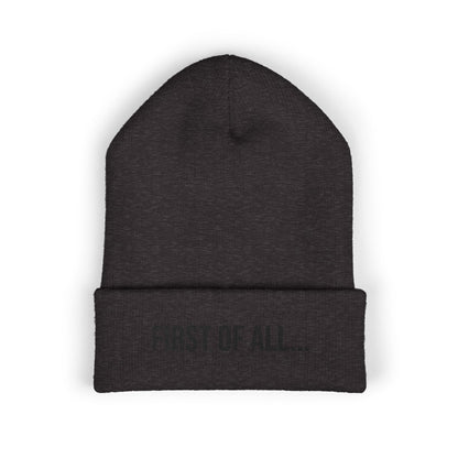 First of All Embroidered Beanie | Funny Cuffed Knit Hat | Minimal Streetwear Winter Accessory