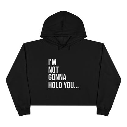 I’m Not Gonna Hold You Cropped Hoodie | Funny Graphic Sweatshirt | Trendy Women’s Streetwear Pullover