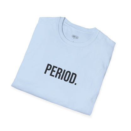 Period Unisex T-Shirt | Funny Graphic Tee | Minimal Streetwear Cotton Shirt