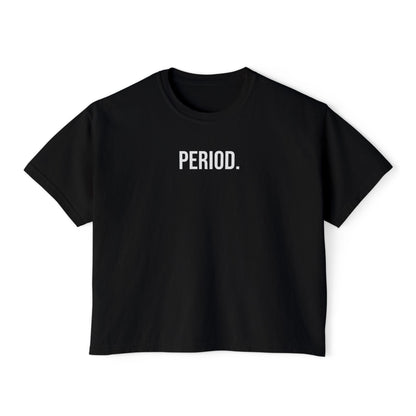 Period Women’s Boxy Tee | Funny Graphic T-Shirt | Trendy Streetwear Top