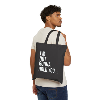 I’m Not Gonna Hold You Cotton Canvas Tote | Funny Reusable Bag | Minimal Streetwear Carryall