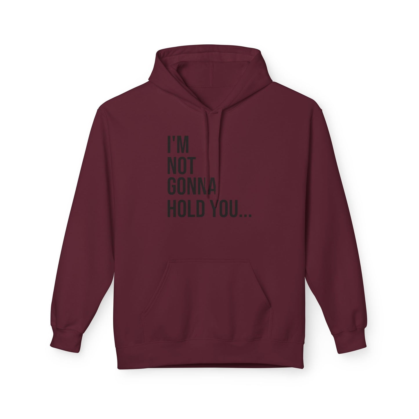 I’m Not Going to Hold You Unisex Hoodie | Funny Graphic Sweatshirt | Minimal Streetwear Pullover