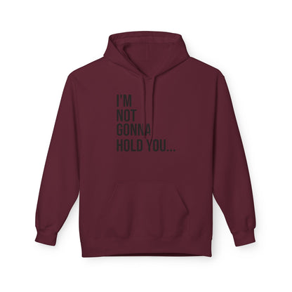 I’m Not Going to Hold You Unisex Hoodie | Funny Graphic Sweatshirt | Minimal Streetwear Pullover