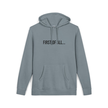 First of All Embroidered Hoodie | Funny Minimalist Sweatshirt | Unisex Streetwear Pullover