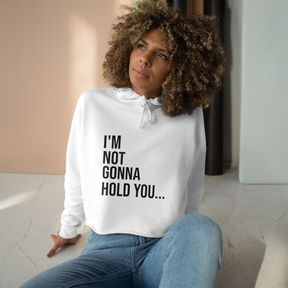I’m Not Gonna Hold You Cropped Hoodie | Funny Graphic Sweatshirt | Trendy Women’s Streetwear Pullover
