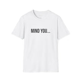 Mind You Graphic T-Shirt - Unisex
