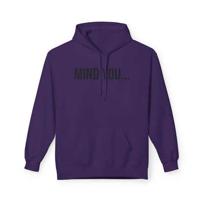 Mind You Unisex Hoodie | Funny Graphic Sweatshirt | Cozy Streetwear Pullover