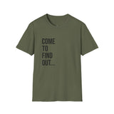 Come to Find Out Graphic T-Shirt - Unisex