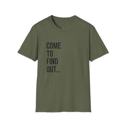 Come To Find Out Unisex T-Shirt | Funny Graphic Tee | Minimal Streetwear Cotton Shirt