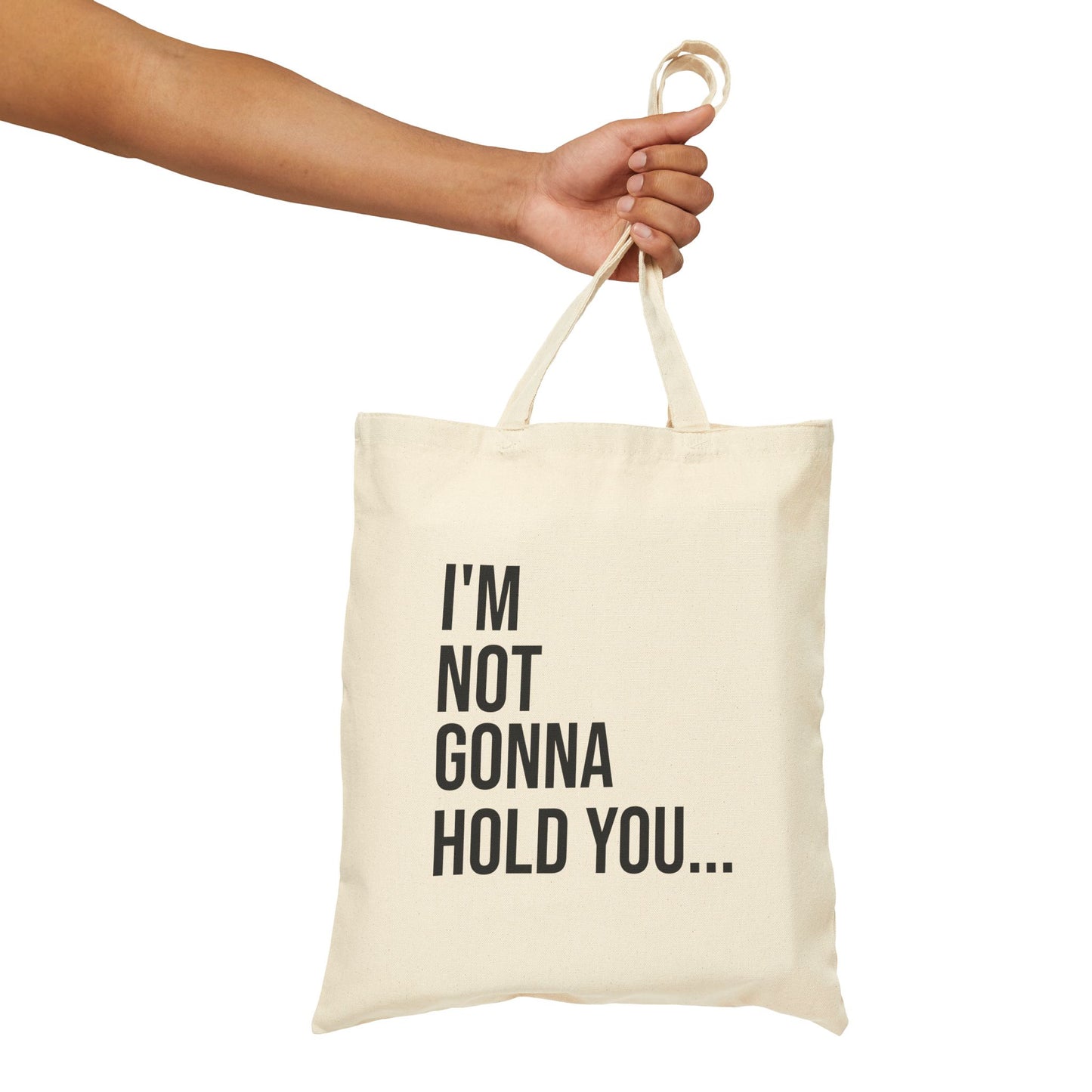 I’m Not Gonna Hold You Cotton Canvas Tote | Funny Reusable Bag | Minimal Streetwear Carryall
