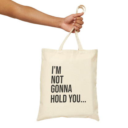 I’m Not Gonna Hold You Cotton Canvas Tote | Funny Reusable Bag | Minimal Streetwear Carryall