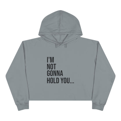 I’m Not Gonna Hold You Cropped Hoodie | Funny Graphic Sweatshirt | Trendy Women’s Streetwear Pullover