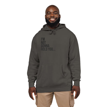 I’m Not Gonna Hold You Embroidered Hoodie | Unisex Streetwear Sweatshirt | Minimalist Funny Pullover