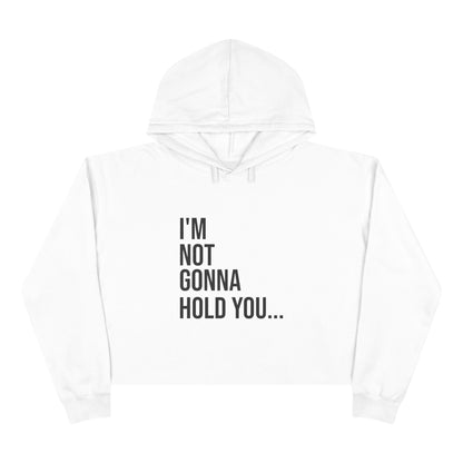 I’m Not Gonna Hold You Cropped Hoodie | Funny Graphic Sweatshirt | Trendy Women’s Streetwear Pullover