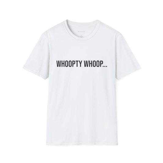 Whoopty Whoop Unisex T-Shirt | Funny Graphic Tee | Minimal Streetwear Cotton Shirt